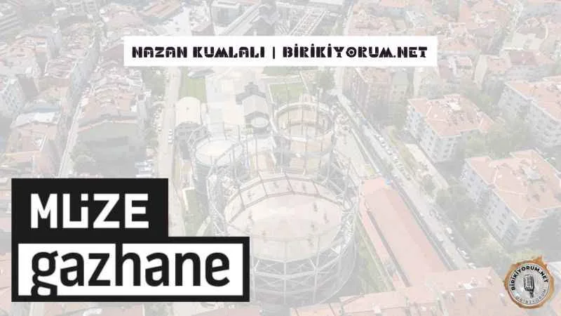 Müze Gazhane; Sanayi Tesisinden Kültür Merkezine