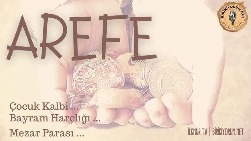 Arefe, Çocuk Kalbi, Mezar Parası