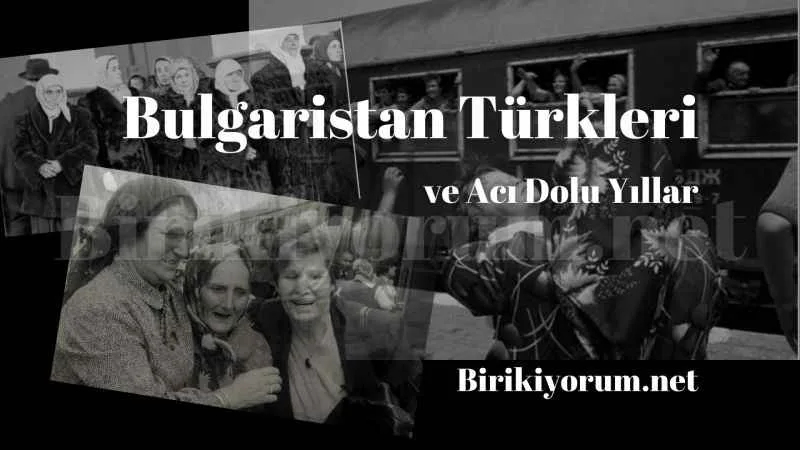 Bulgaristan Türkleri ve Acı Dolu Yıllar