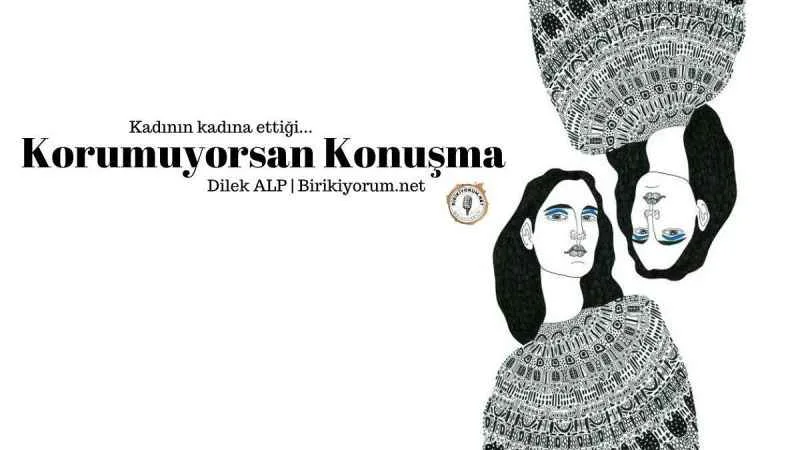 Korumuyorsan KONUŞMA…