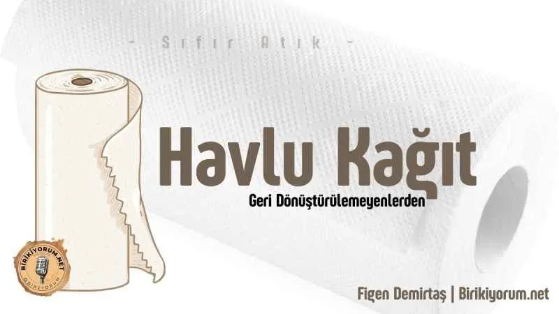 Havlu Kağıt Geri Dönüştürülemeyenlerden