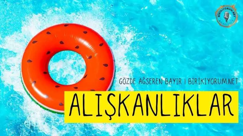 Alışkanlık denilen…