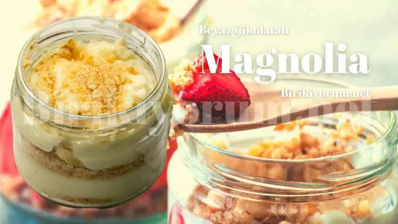 Beyaz Çikolatalı Magnolia Yapmanın Tam Zamanı