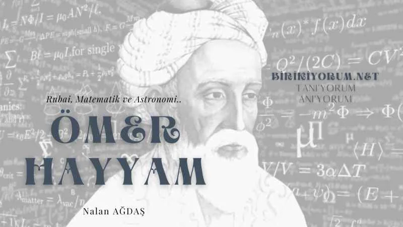 Ömer Hayyam; Rubai, Matematik, Felsefe ve Astronomi…