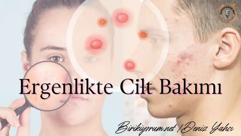 Ergenlikte Cilt Bakımı