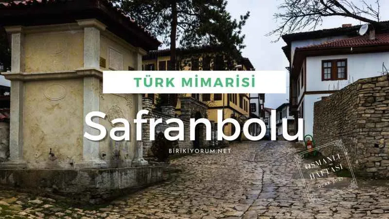 Safranbolu , Türk Mimarisinin En Güzel Örneği
