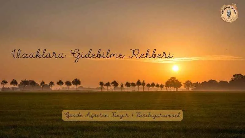 Uzaklara Gidebilme Rehberi