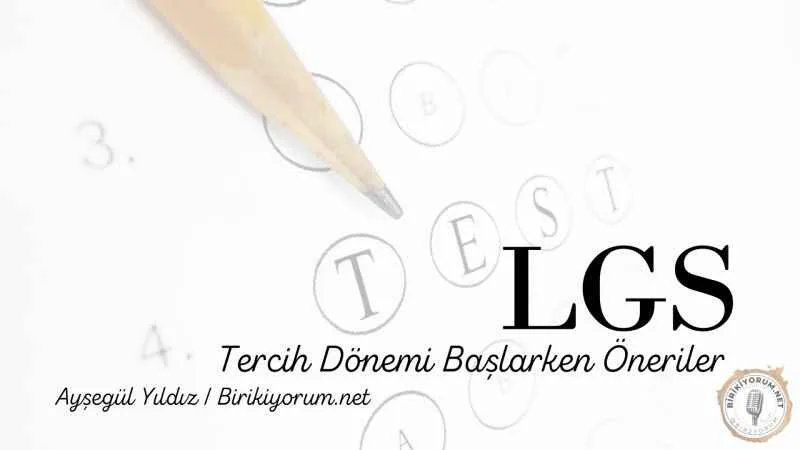 LGS Tercih Dönemi Başlarken Öneriler