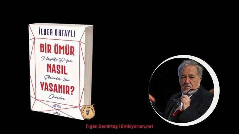Bir Ömür Nasıl Yaşanır ?