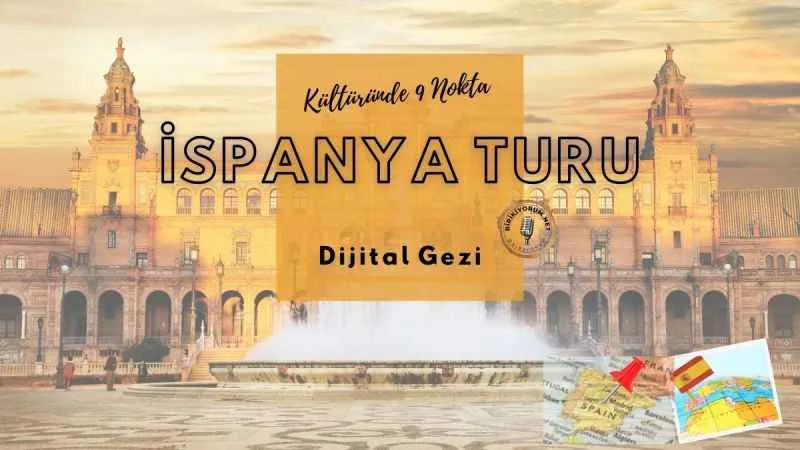 ispanya turu; dijital gezi