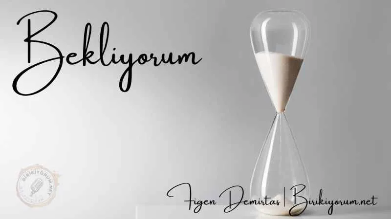 Bekliyorum Neyi Kimi Neden?