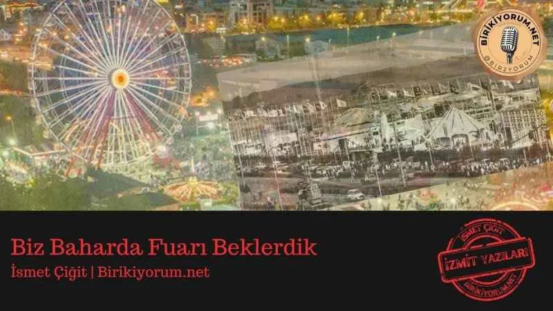 Biz Baharda Fuarı Beklerdik.
